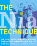 The Nia Technique: El entrenamiento energético de alto rendimiento que te da un nuevo cuerpo y una nueva vida