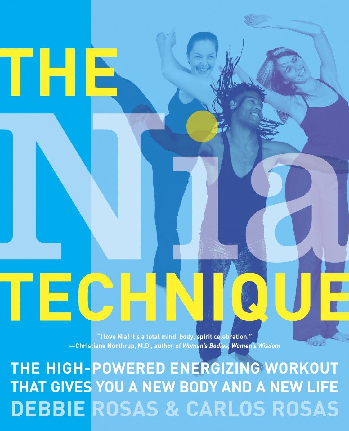 The Nia Technique: El entrenamiento energético de alto rendimiento que te da un nuevo cuerpo y una nueva vida