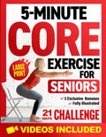 5-Minute Core Exercises for Seniors: Easy and Effective Workouts to Relieve Back Pain, Enhance Balance, and Posture Without Getting Down on the Floor (Workout Books)