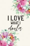 I Love What I Doula: Cuaderno de rayas para doulas y parteras (15x23 cm) - 120 páginas