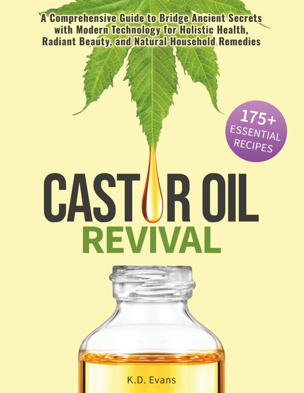 Revitalización del Aceite de Ricino: Una Guía Completa para Unir los Secretos Antiguos con la Tecnología Moderna para la Salud Holística, la Belleza Radiante y los Remedios Naturales para el Hogar