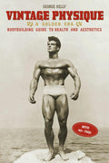 Vintage Physique: Guía de culturismo de la Edad de Oro para la salud y la estética