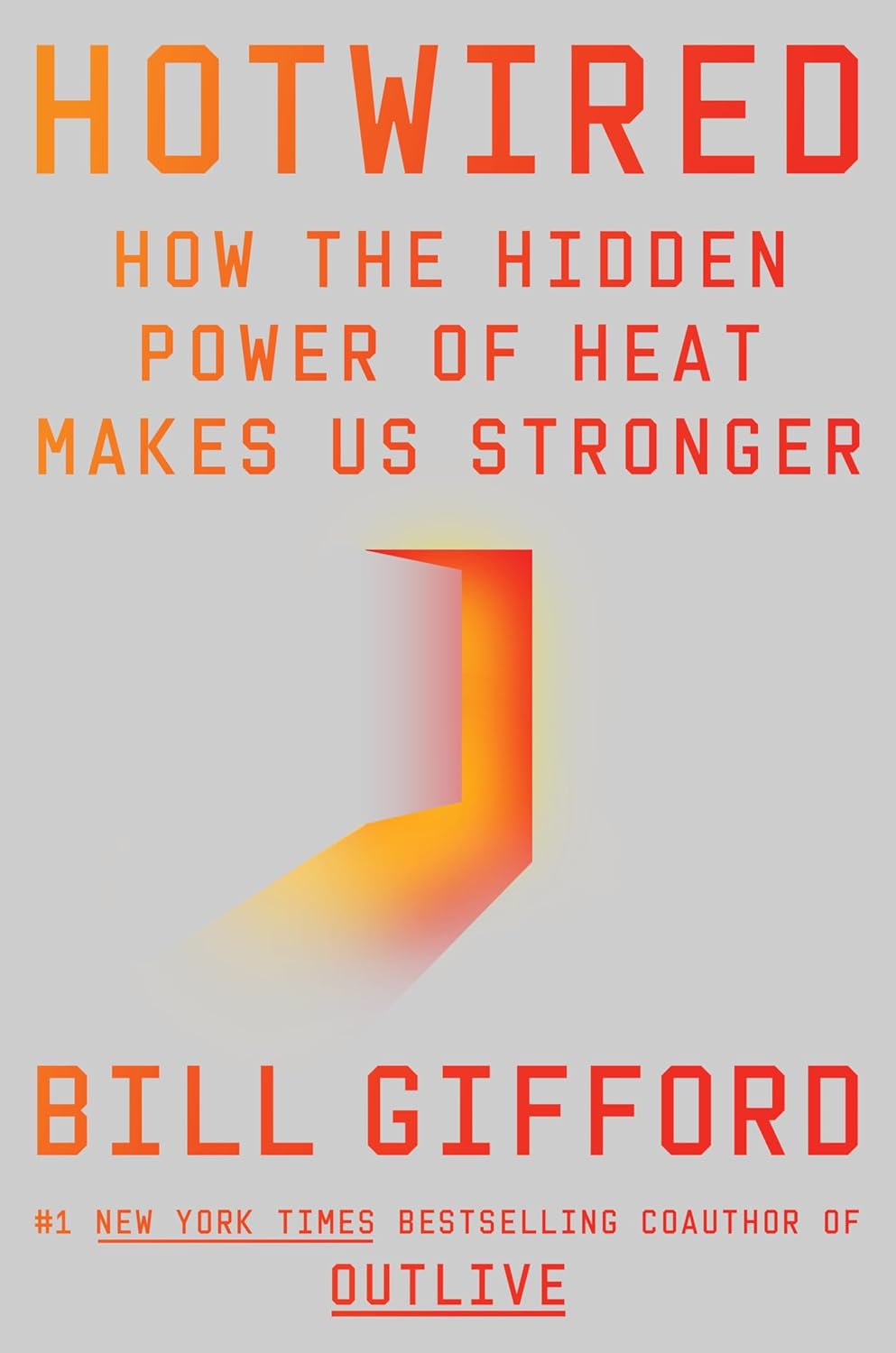 Hotwired: How the Hidden Power of Heat Makes Us Stronger – A Science-Based Guide to Heat Adaptation, Sweat Therapy, and Peak Performance