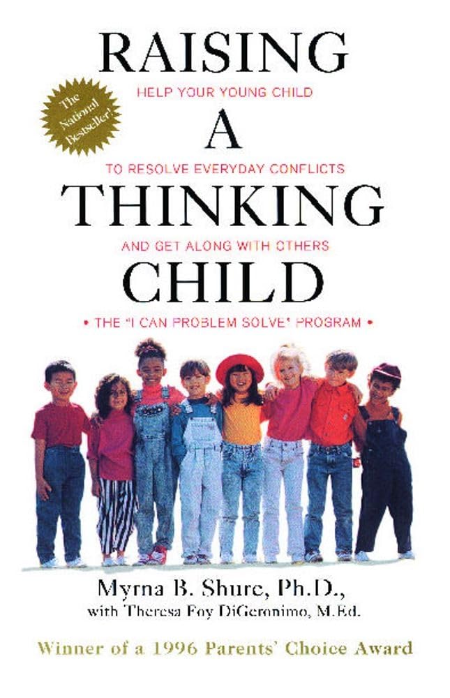 How to raise a thinking child: Help your child solve everyday conflicts and get along with others