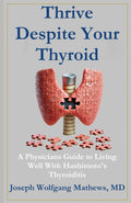 Thrive Despite Your Thyroid: A Physician's Guide to Living Well with Hashimoto’s Thyroiditis