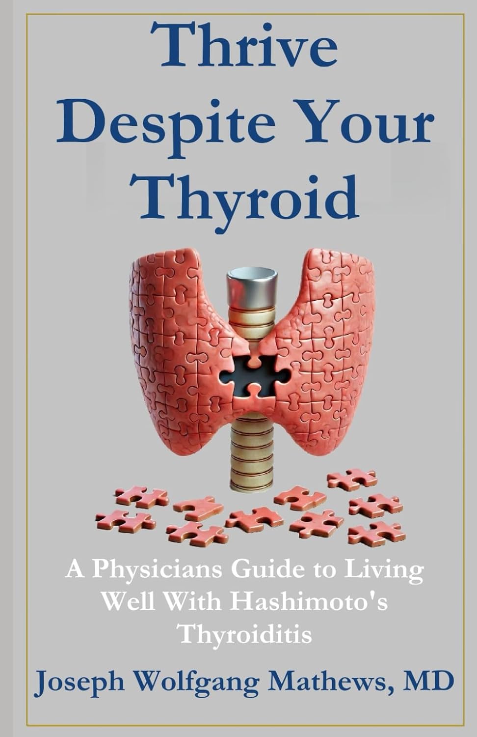 Thrive Despite Your Thyroid: A Physician's Guide to Living Well with Hashimoto’s Thyroiditis