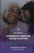 A Dementia Caregiver Called to Action: The Journey (Dementia Caregiver Guidebooks)