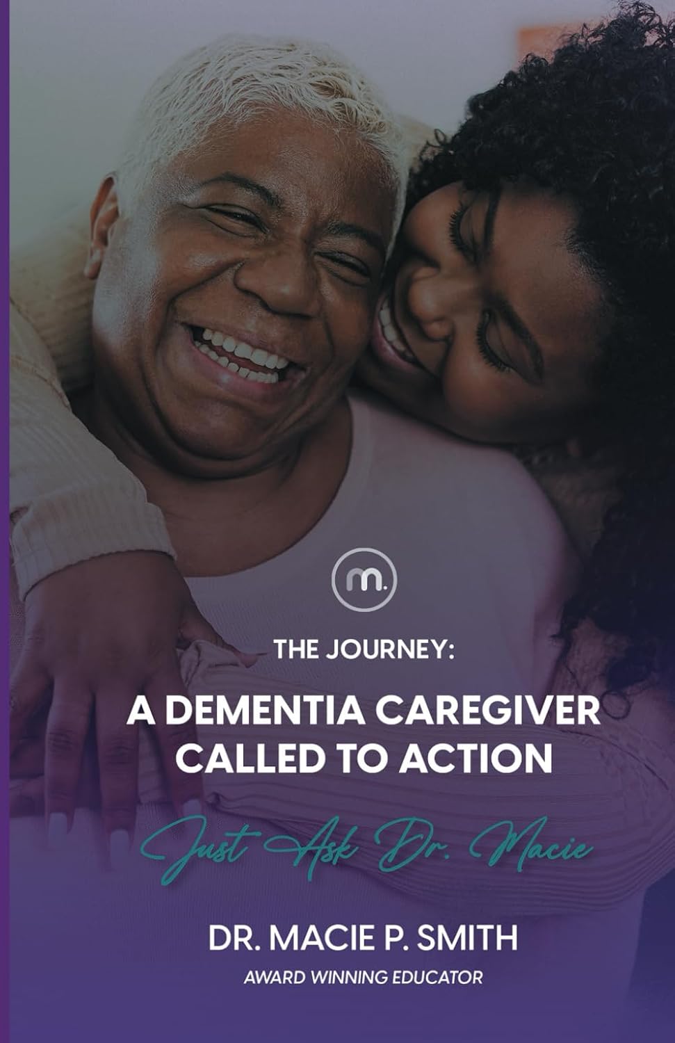 A Dementia Caregiver Called to Action: The Journey (Dementia Caregiver Guidebooks)