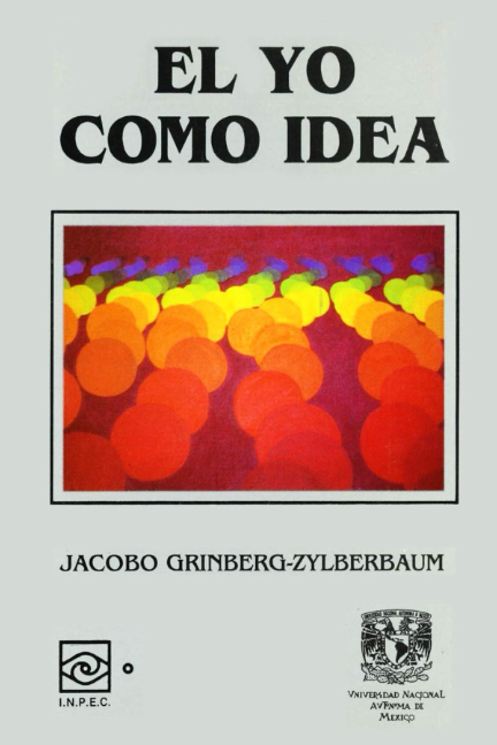 El Yo como Idea (Spanish Edition)