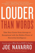 Louder Than Words: Take Your Career from Average to Exceptional with the Hidden Power of Nonverbal Intelligence
