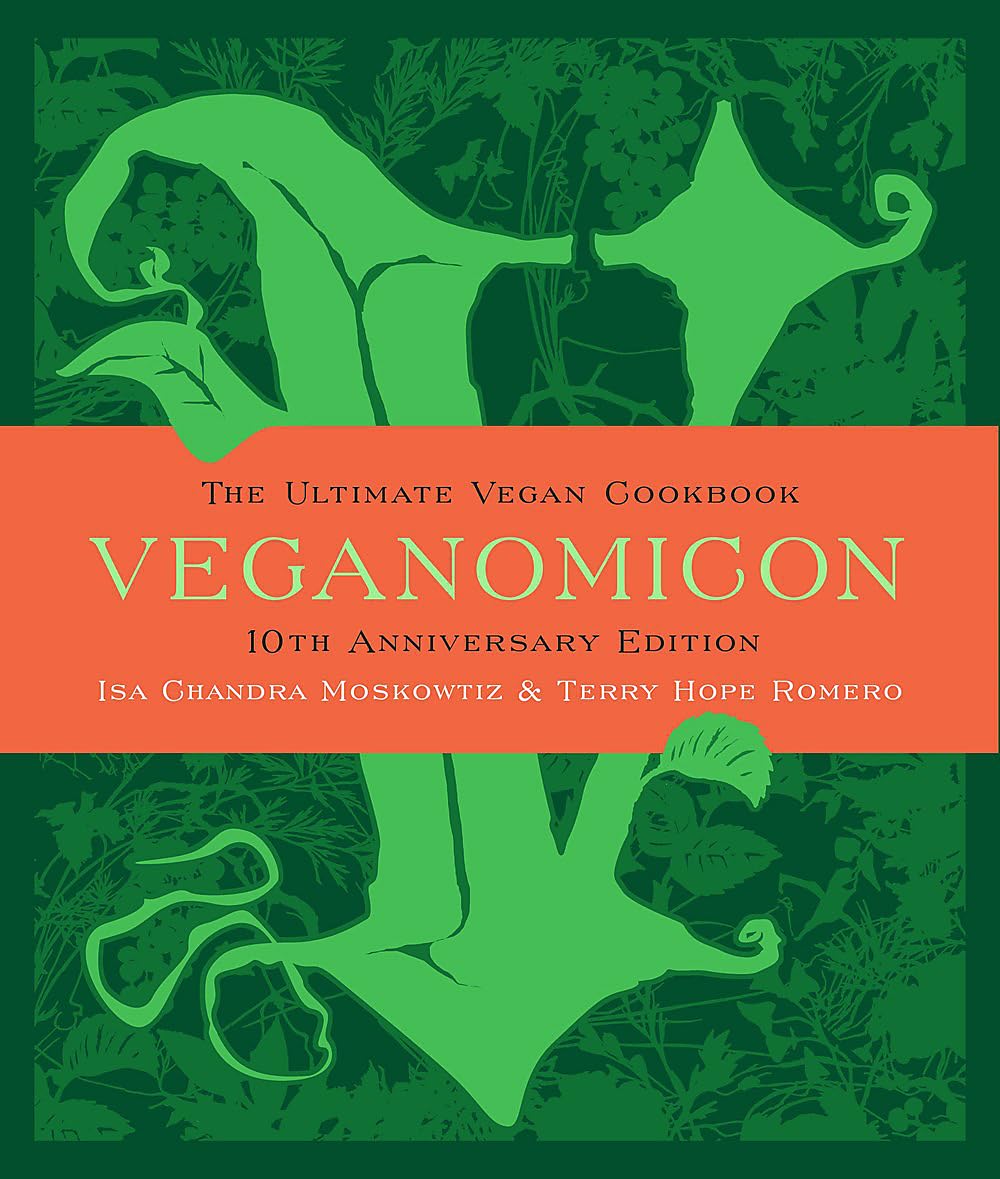 Veganomicón (edición 10º aniversario): El libro de cocina vegana definitivo