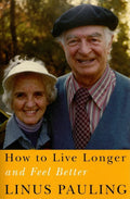 How to Live Longer and Feel Better: Revised Edition
