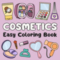 Cosmetics Easy Coloring Book: Cute & Simple Illustrations for All Ages
