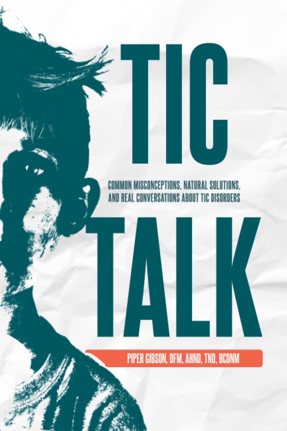 Tic Talk: Misconceptions, Natural Approaches, and Real Conversations About Tic Disorders