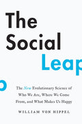 El salto social: La nueva ciencia evolutiva de quiénes somos, de dónde venimos y qué nos hace felices – Por qué los humanos mienten, exageran y sienten celos