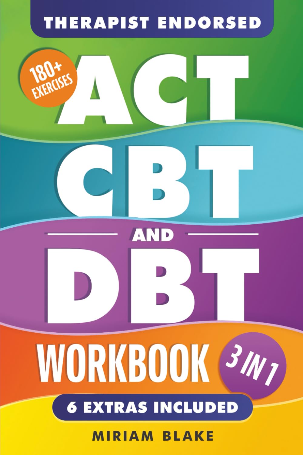 ACT, CBT & DBT Workbook: 3 in 1: Ultimate Guide to Overcoming Anxiety and Depression With 180+ Acceptance & Commitment, Cognitive, and Dialectical Behavioral Therapy Exercises (Inner Growth)
