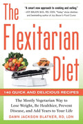 La dieta flexitariana: la forma mayormente vegetariana de perder peso, estar más sano, prevenir enfermedades y añadir años a tu vida