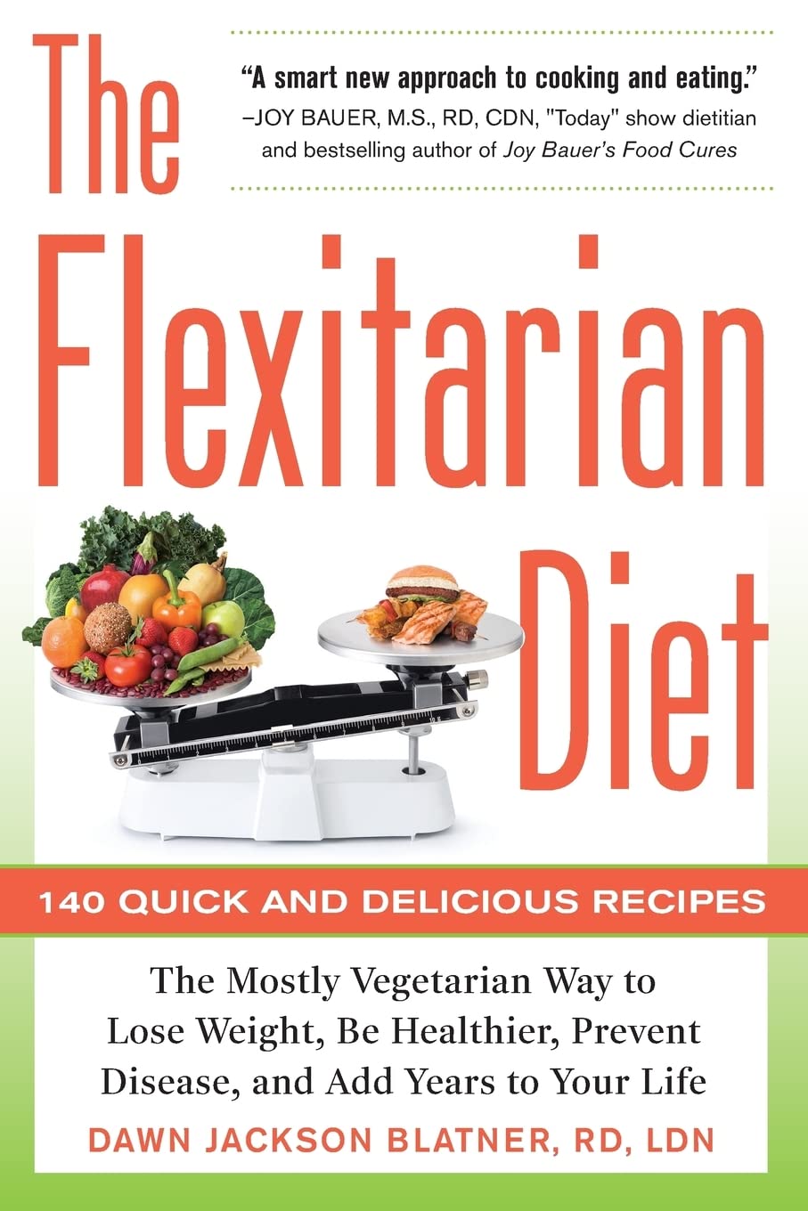 La dieta flexitariana: la forma mayormente vegetariana de perder peso, estar más sano, prevenir enfermedades y añadir años a tu vida