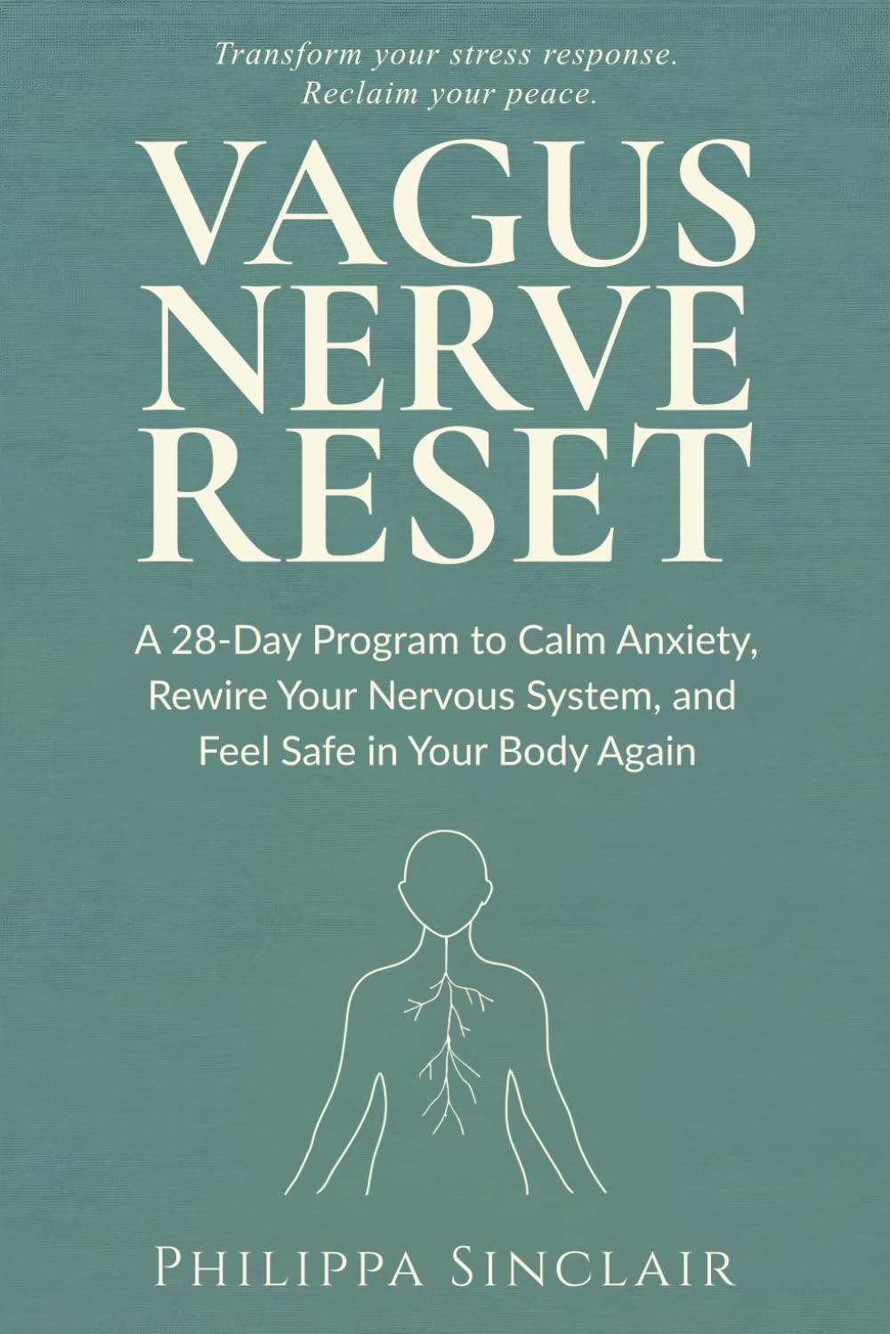 Vagus Nerve Reset: A 28-Day Program to Calm Anxiety, Rewire Your Nervous System, and Feel Safe in Your Body Again
