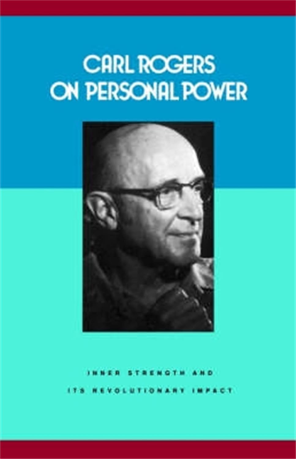 Carl Rogers sobre el Poder Personal: Fortaleza Interior y su Impacto Revolucionario