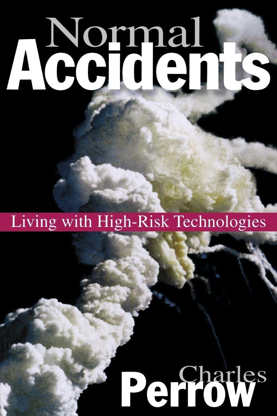 Normal Accidents: Living with High-Risk Technologies