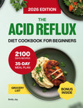 The Acid Reflux Diet Cookbook for Beginners: A Complete Guide with 2100 Days of Easy, Healthy, and Delicious Recipes to Manage GERD & LPR. Includes a ... Diet Made Simple: Easy & Delicious Recipes)