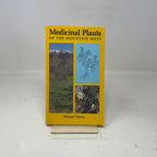 Medicinal Plants of the Mountain West: Michael Moore's Complete Guide