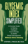 Glycemic Index Simplified: A Concise Guide to Making Intelligent Food Choices for Better Weight Management Without Strict Dieting