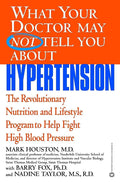 What Your Doctor May Not Tell You About Hypertension: The Revolutionary Nutrition and Lifestyle Program to Fight High Blood Pressure