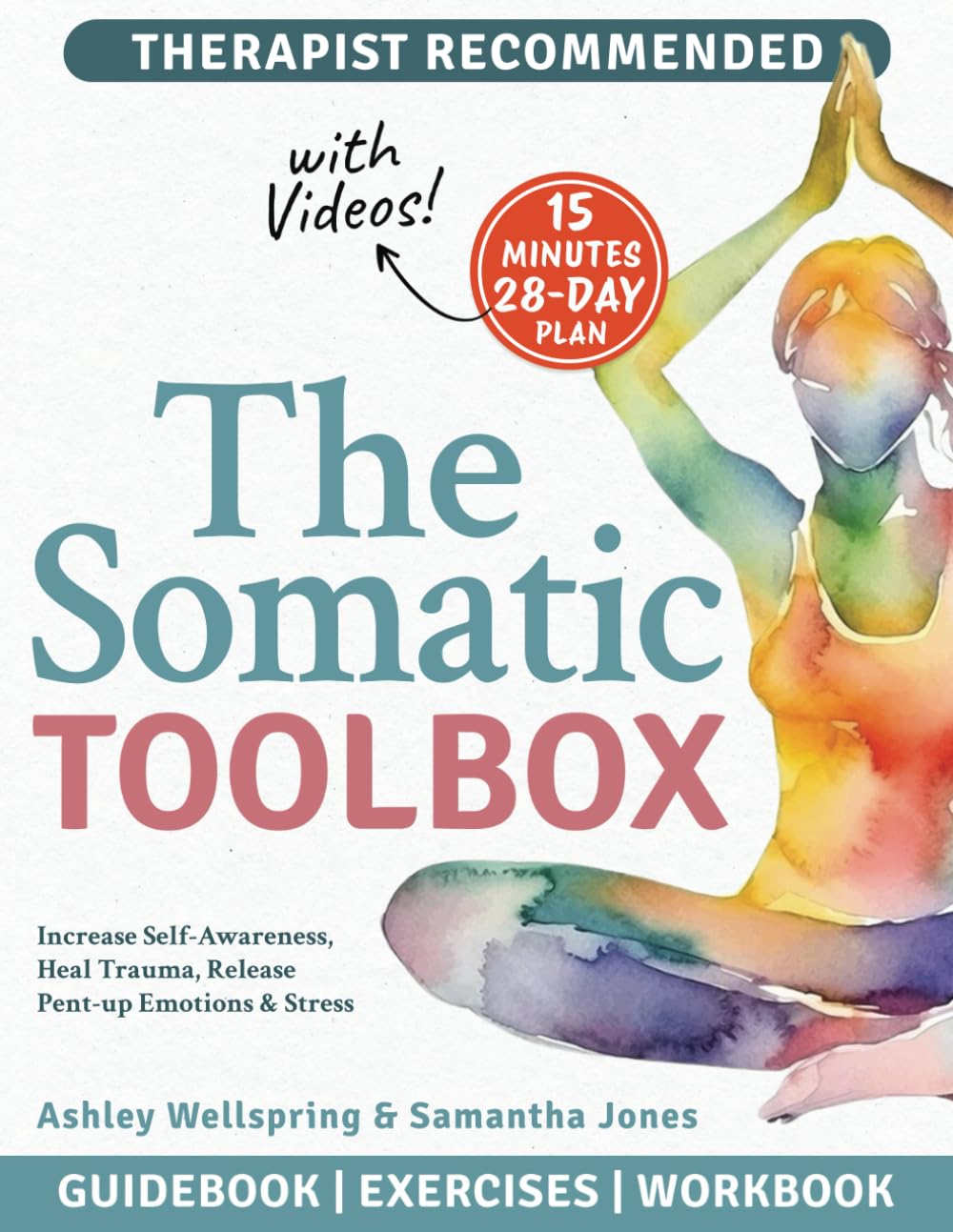 The Somatic Toolbox: Guidebook, Exercises & Deep-Dive Workbook Activities with a 28-Day Program to Increase Self-Awareness, Heal Trauma, Release Pent-up Emotions & Stress in Just 15 Minutes a Day