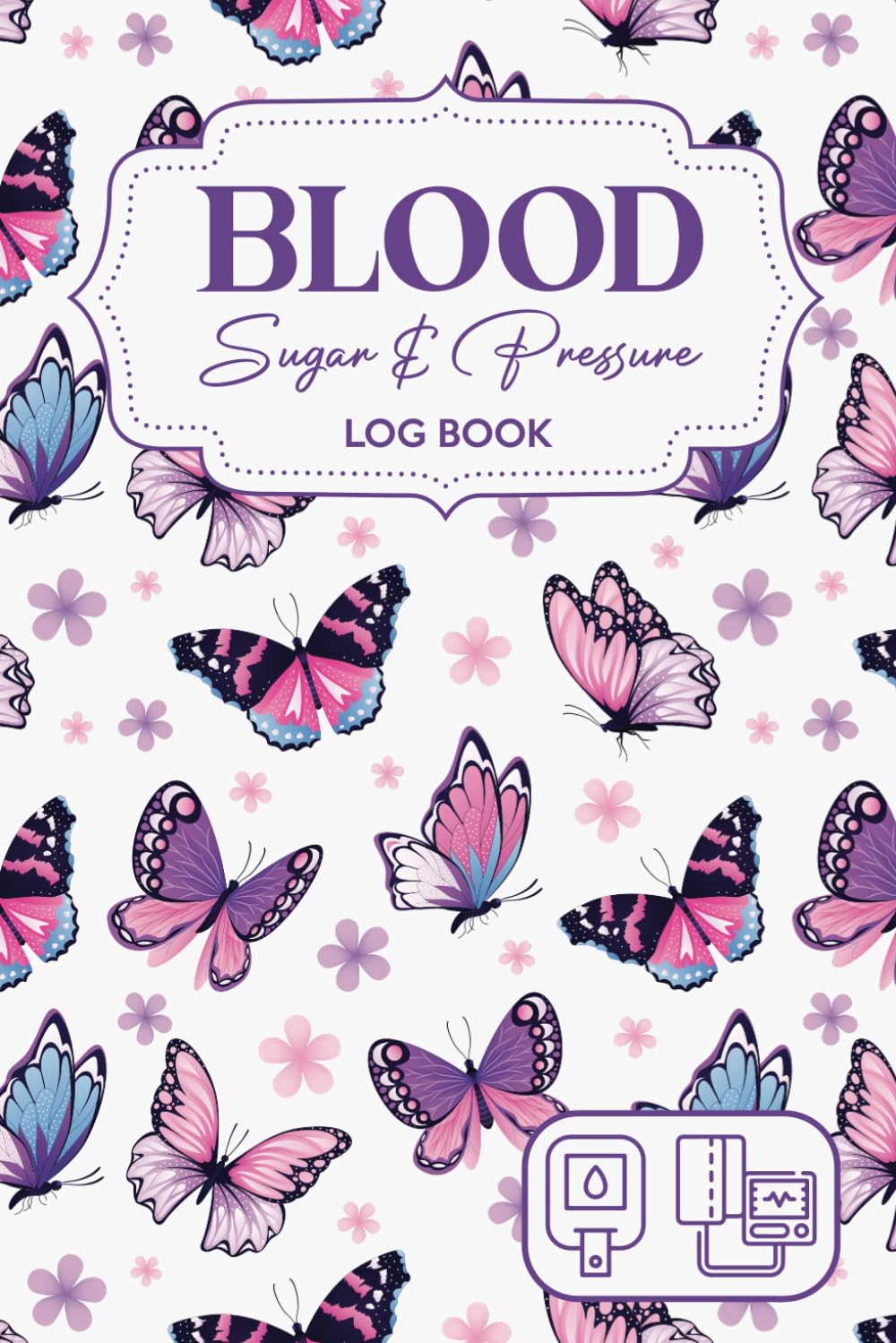 Libro de Registro de Azúcar en Sangre y Presión Arterial: Diario para Monitorizar Niveles de Glucosa, Presión Arterial e Insulina