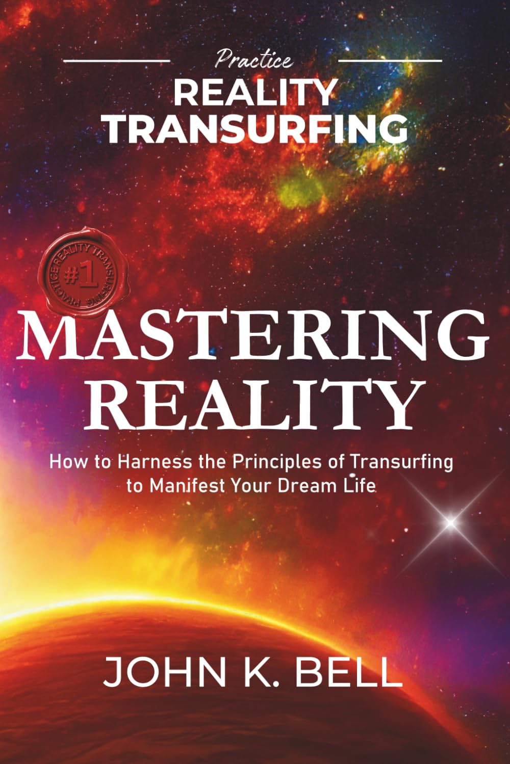 Mastering Reality: Cómo aprovechar los principios del Transurfing para manifestar la vida de tus sueños (Practica el Transurfing de la Realidad)