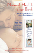 Natural Health after Birth: La guía completa de bienestar posparto