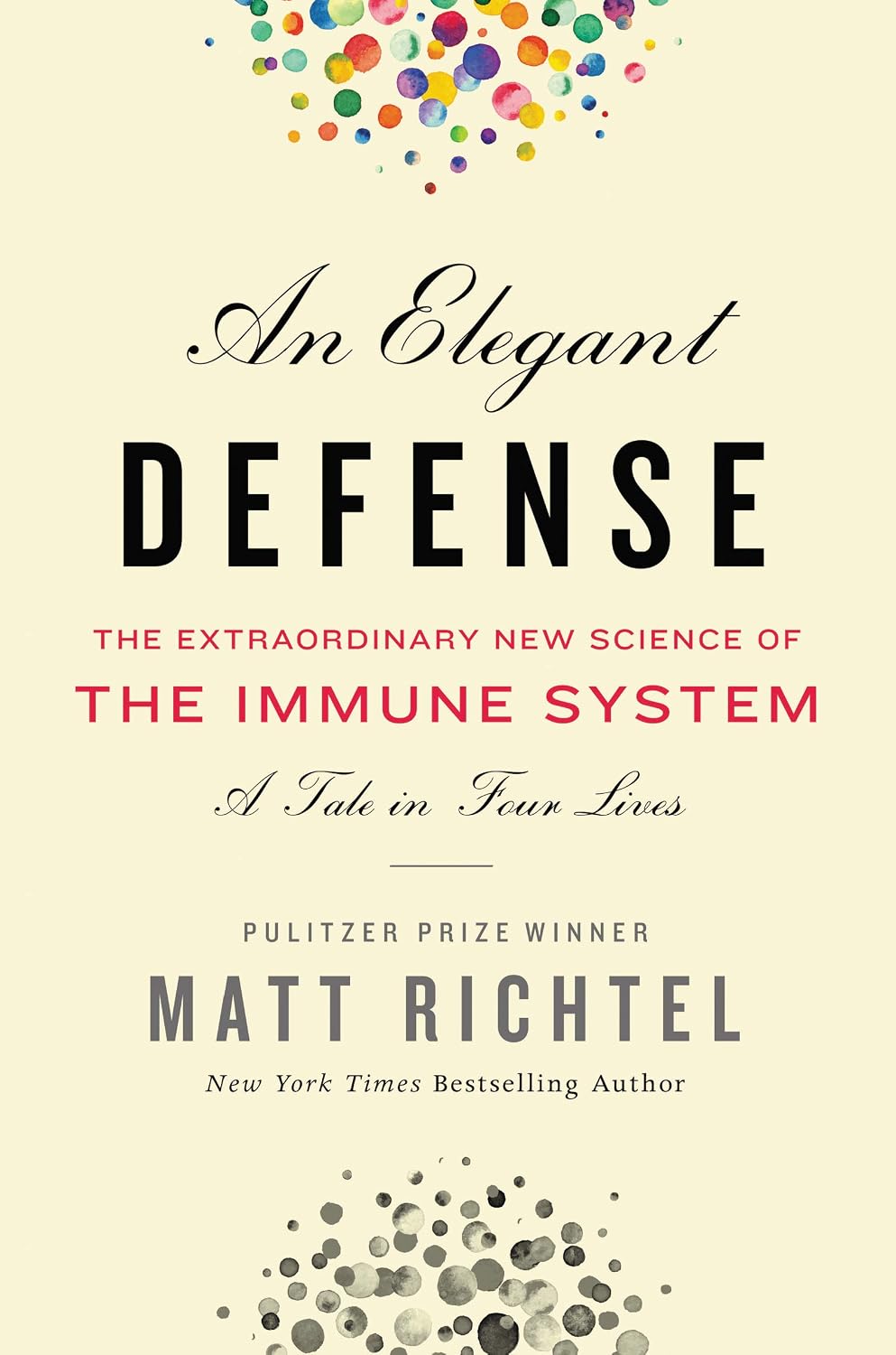An Elegant Defense: La extraordinaria nueva ciencia del sistema inmunitario. Una historia en cuatro vidas