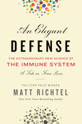 An Elegant Defense: La extraordinaria nueva ciencia del sistema inmunitario. Una historia en cuatro vidas