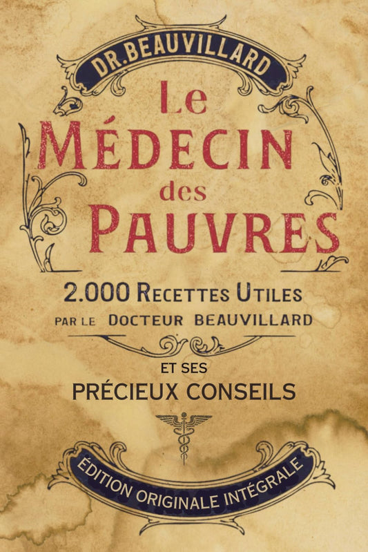 Le Medecin des Pauvres: 2000 remèdes et savoirs de la médecine populaire (Édition Illustrée) (French Edition)
