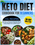 Keto Diet Cookbook for Beginners: 2000 Days of Delicious & Super Easy High-Fat Low-Carb Keto Recipes for Beginners with a 30-Day Meal Plan to Achieve ... (Keto Diet Cookbook with Full-Color Pictures)