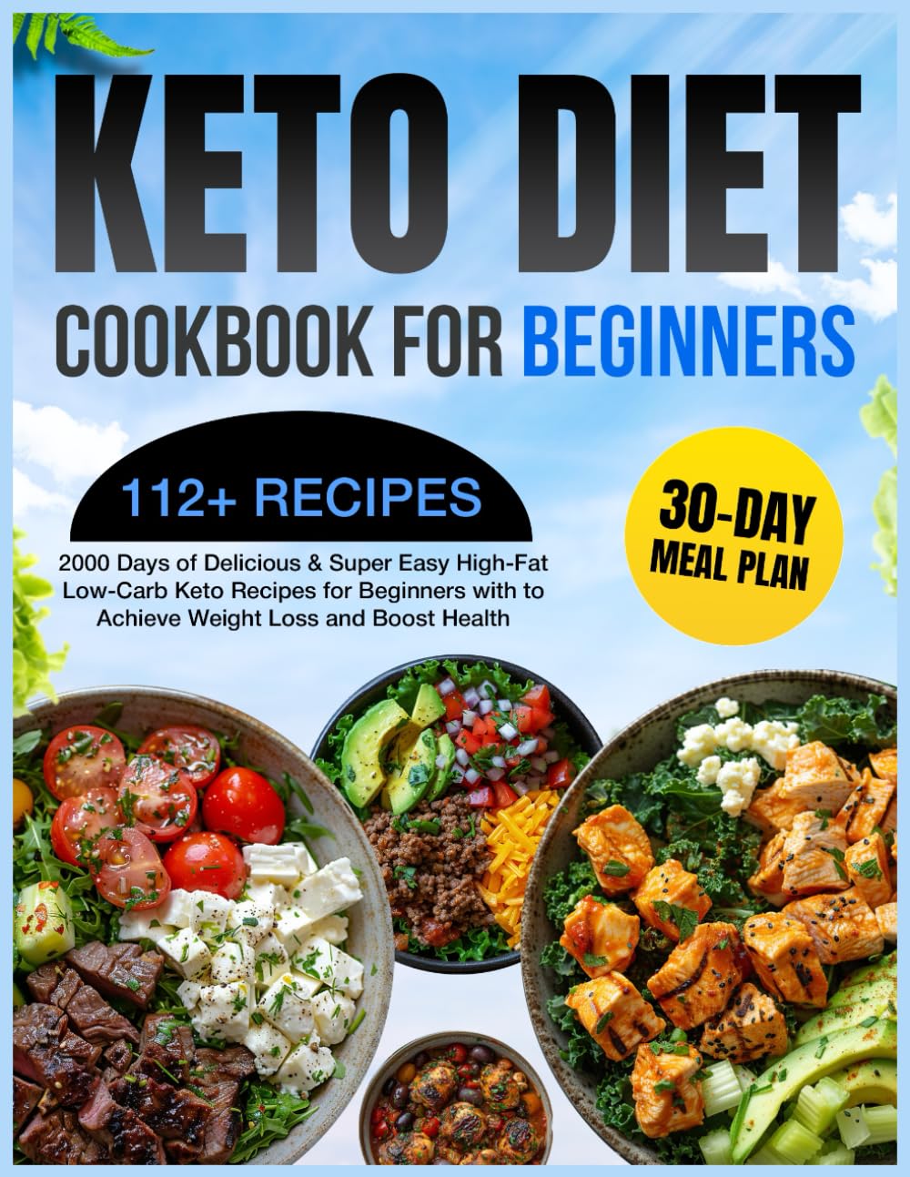 Keto Diet Cookbook for Beginners: 2000 Days of Delicious & Super Easy High-Fat Low-Carb Keto Recipes for Beginners with a 30-Day Meal Plan to Achieve ... (Keto Diet Cookbook with Full-Color Pictures)
