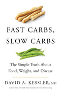 Carbohidratos rápidos, carbohidratos lentos: La sencilla verdad sobre la comida, el peso y la enfermedad