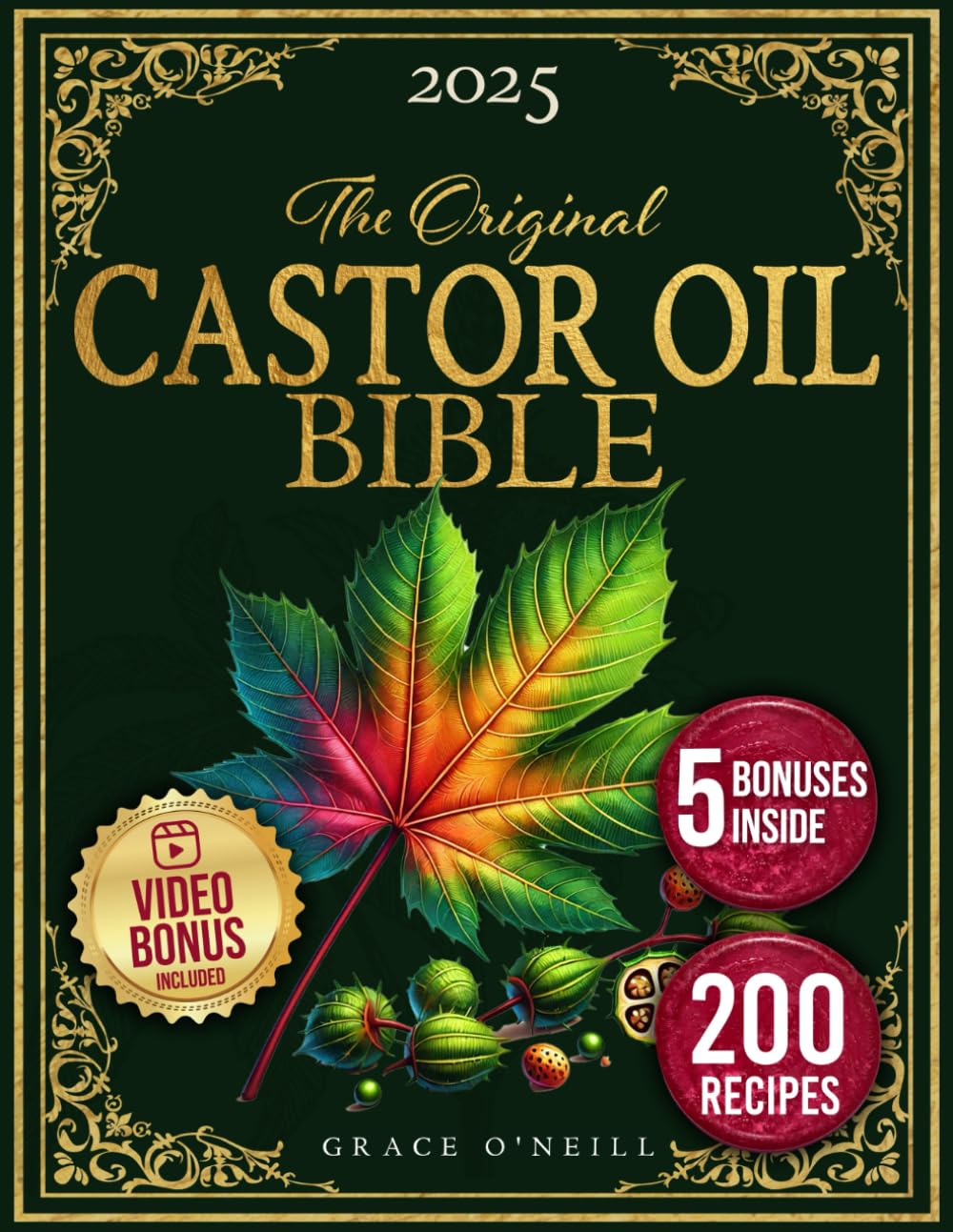 The Castor Oil Bible: Enhance Your Beauty and Improve Your Holistic Well-Being Naturally with Rediscovered, Original, and Time-Tested Recipes and Expert Insights