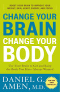 Cambia tu cerebro, cambia tu cuerpo: usa tu cerebro para conseguir y mantener el cuerpo que siempre has querido