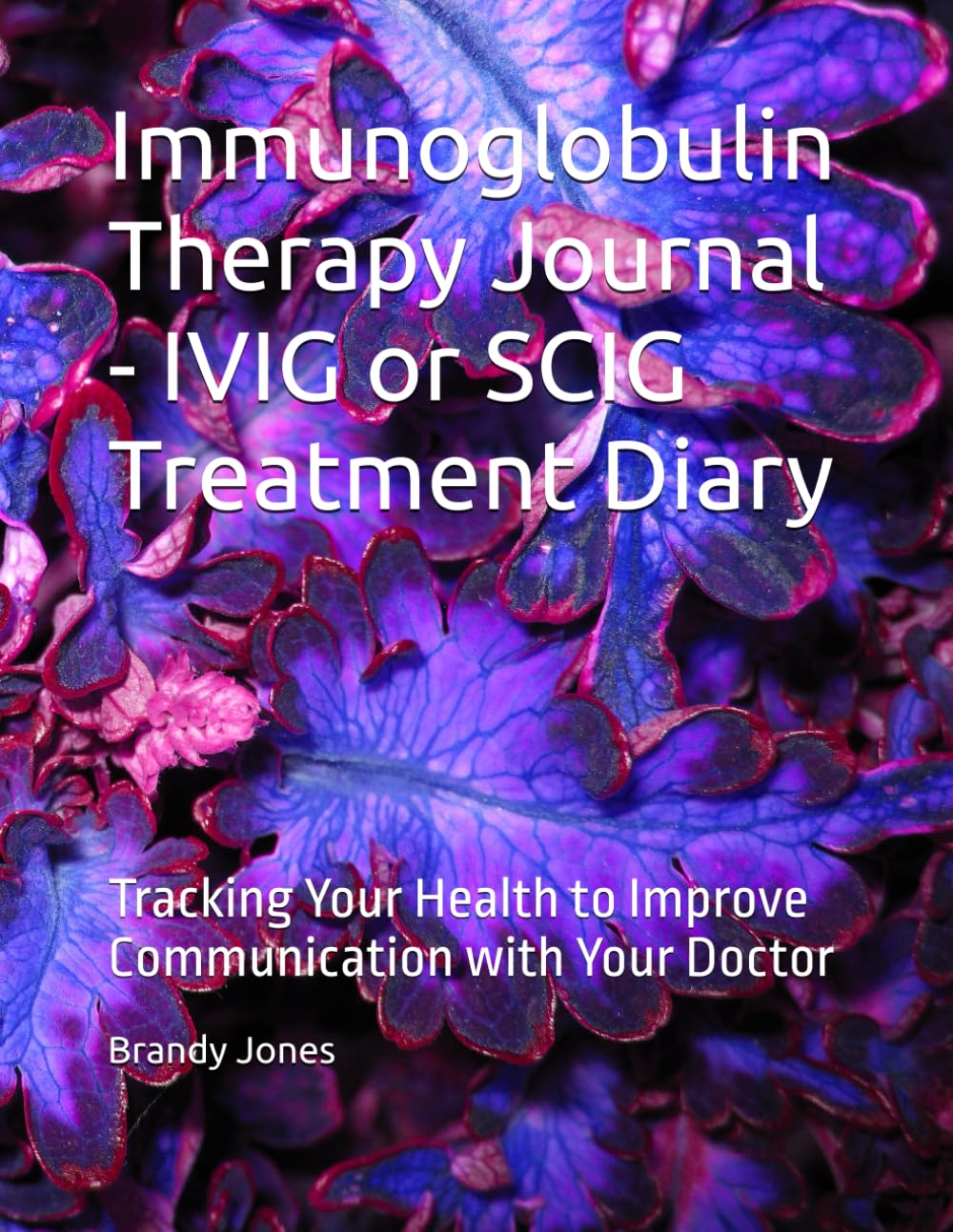 Immunoglobulin Therapy Journal - IVIG or SCIG Treatment Diary: Tracking Your Health to Improve Communication with Your Doctor