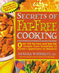 Secrets of Fat-Free Cooking: Over 150 Fat-Free and Low-Fat Recipes from Breakfast to Dinner-Appetizers to Desserts