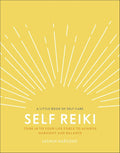 Self Reiki: Tune in to Your Life Force to Achieve Harmony and Balance (A Little Book of Self Care)