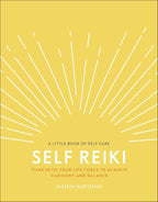 Self Reiki: Tune in to Your Life Force to Achieve Harmony and Balance (A Little Book of Self Care)