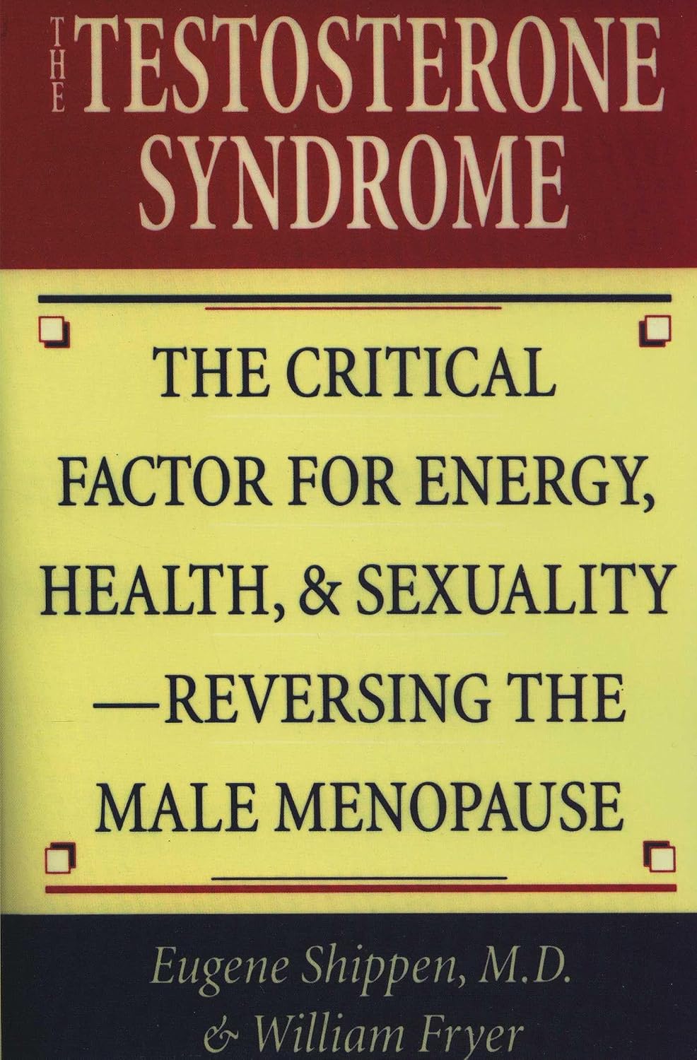 El síndrome de la testosterona: el factor crítico para la energía, la salud y la sexualidad: cómo revertir la menopausia masculina