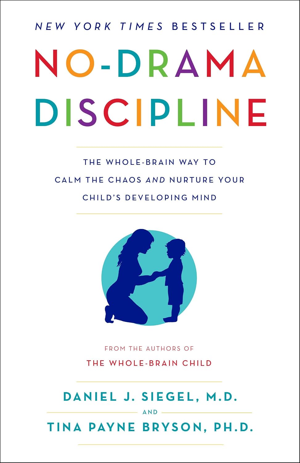 Disciplina sin dramas: la manera de todo el cerebro para calmar el caos y fomentar la mente en desarrollo de tu hijo