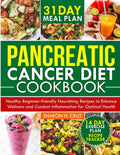Pancreatic Cancer Diet Cookbook: Healthy Beginner-Friendly Nourishing Recipes to Enhance Wellness and Combat Inflammation for Optimal Health