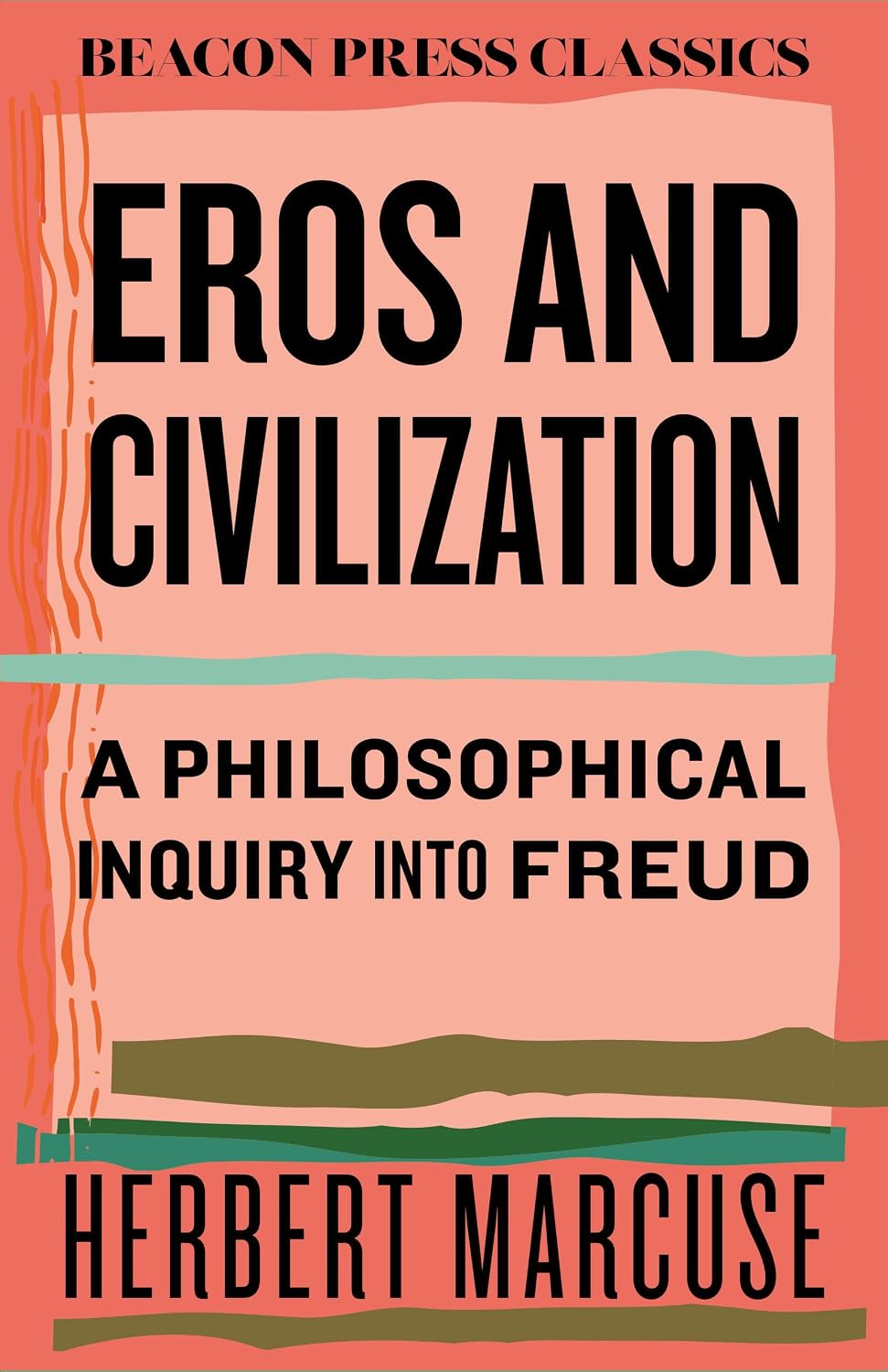 Eros and Civilization: A Philosophical Inquiry into Freud (Beacon Classics)