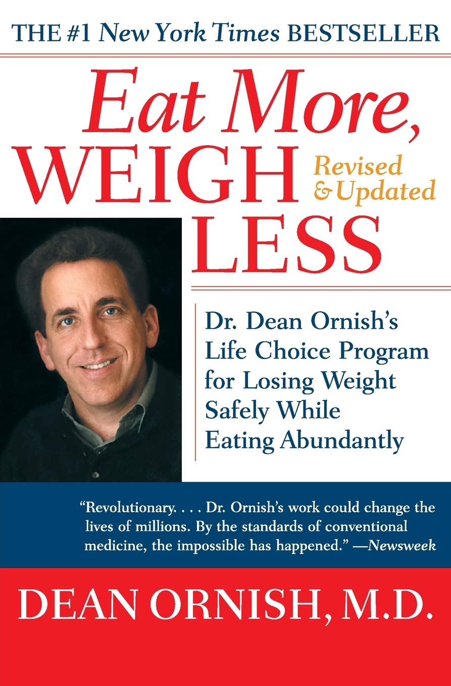 Coma Más, Pese Menos: el programa Life Choice del Dr. Dean Ornish para adelgazar de forma segura comiendo abundantemente